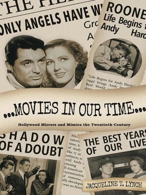 cover image of Movies in Our Time--Hollywood Mirrors and Mimics the Twentieth Century